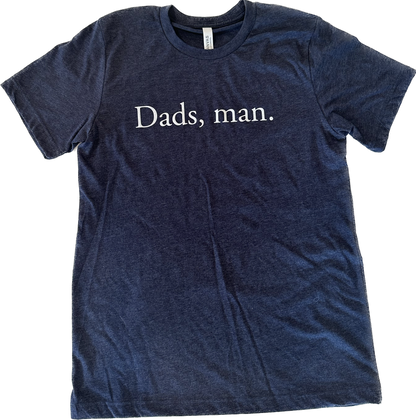 Dads, man. shirt